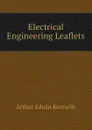 Electrical Engineering Leaflets - Kennelly Arthur Edwin