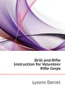 Drill and Rifle Instruction for Volunteer Rifle Corps - Lysons Daniel