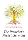 The Preachers Pocket, Sermons - Gould Sabine Baring