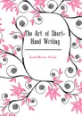 The Art of Short-Hand Writing - Gould Marcus Tullius