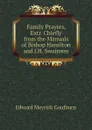 Family Prayers, Extr. Chiefly from the Manuals of Bishop Hamilton and J.H. Swainson - Goulburn Edward Meyrick