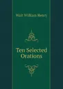 Ten Selected Orations - Wait William Henry