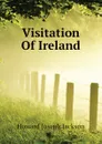 Visitation Of Ireland - Howard Joseph Jackson