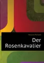 Der Rosenkavalier - Strauss Richard