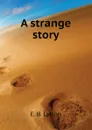 A strange story - E. B. Lytton