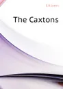 The Caxtons - E. B. Lytton