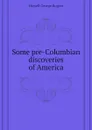 Some pre-Columbian discoveries of America - Howell George Rogers