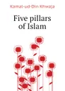 Five pillars of Islam - Kamal-ud-Din Khwaja