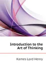 Introduction to the Art of Thinking - Kames Lord Henry