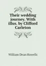 Their wedding journey. With illus. by Clifford Carleton - William Dean Howells