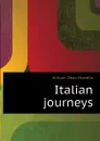 Italian journeys - William Dean Howells