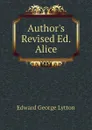 Authors Revised Ed. Alice - Edward George Lytton