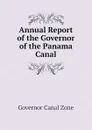 Annual Report of the Governor of the Panama Canal - Governor Canal Zone