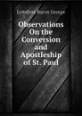 Observations On the Conversion and Apostleship of St. Paul - Lyttelton Baron George