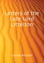 Letters of the Late Lord Littelton - Combe William