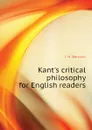 Kants critical philosophy for English readers - J. H. Bernard