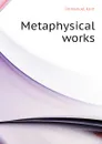 Metaphysical works - И. Кант