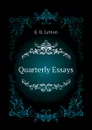 Quarterly Essays - E. B. Lytton