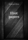 Eliot papers - Howard Eliot