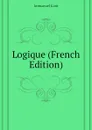 Logique (French Edition) - И. Кант