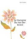 Le Vampire Du Val-De-Grace - Gozlan Léon