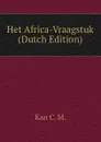 Het Africa-Vraagstuk (Dutch Edition) - Kan C. M.