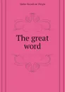 The great word - Mabie Hamilton Wright