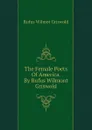 The Female Poets Of America. By Rufus Wilmont Griswold - Griswold Rufus W