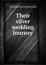 Their silver wedding journey - William Dean Howells