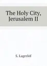 The Holy City, Jerusalem II - Lagerlöf Selma