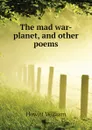 The mad war-planet, and other poems - Howitt William