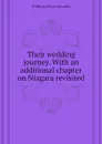 Their wedding journey. With an additional chapter on Niagara revisited - William Dean Howells
