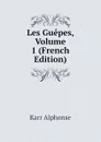 Les Guepes, Volume 1 (French Edition) - Karr Alphonse