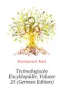 Technologische Encyklopadie, Volume 25 (German Edition) - Karmarsch Karl