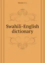 Swahili-English dictionary - Madan A. C.