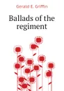 Ballads of the regiment - Gerald E. Griffin