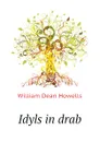 Idyls in drab - William Dean Howells