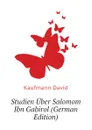 Studien Uber Salomom Ibn Gabirol (German Edition) - Kaufmann David