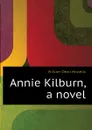 Annie Kilburn, a novel - William Dean Howells