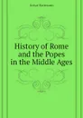 History of Rome and the Popes in the Middle Ages - Grisar Hartmann