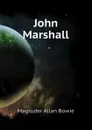 John Marshall - Magruder Allan Bowie