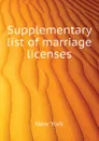 Supplementary list of marriage licenses - New York