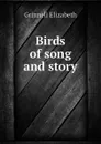 Birds of song and story - Grinnell Elizabeth