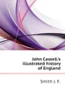 John Cassells illustrated history of England - Smith J. F.