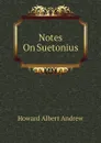 Notes On Suetonius - Howard Albert Andrew