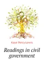 Readings in civil government - Kaye Percy Lewis