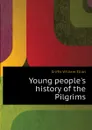 Young peoples history of the Pilgrims - William Elliot Griffis