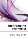 The tramping Mathodist - Kaye-Smith Sheila