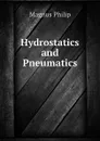 Hydrostatics and Pneumatics - Magnus Philip