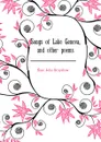 Songs of Lake Geneva, and other poems - Kaye John Brayshaw